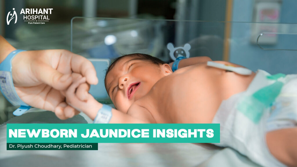 Newborn Jaundice Insights by Dr. Piyush Choudhary, Pediatrician